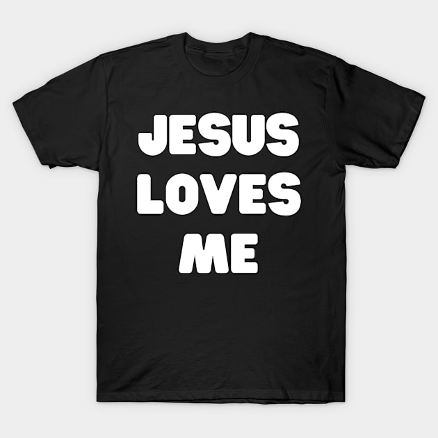 Jesus Loves Me - Christian Quotes T-Shirt by Arts-lf